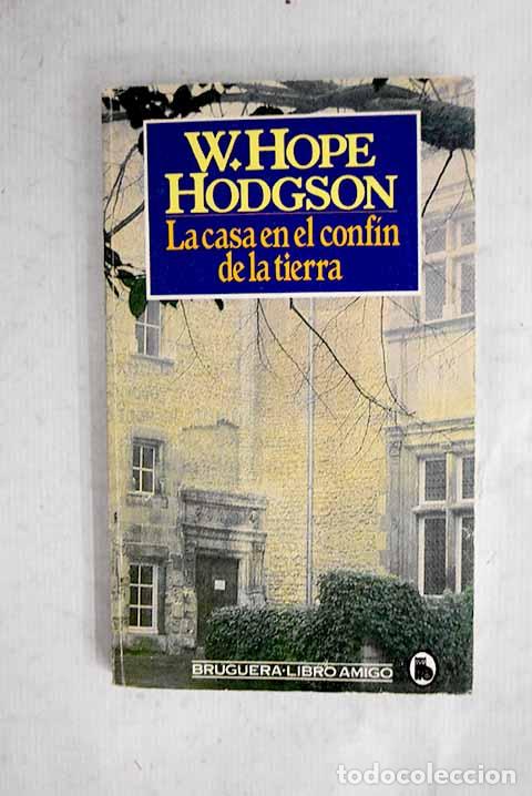 Libros: La casa en el conf&iacute;n de la tierra.- Hodgson, William Hope