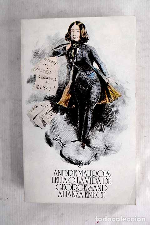 Libros: Lelia o la vida de George Sand.- Maurois, Andr&eacute;