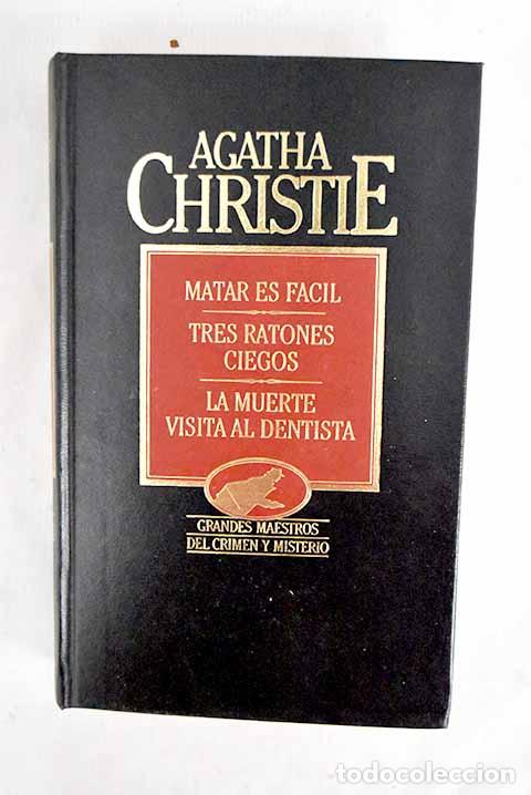 Libros: Matar es f&aacute;cil ; Tres ratones ciegos ; La muerte visita al dentista.- Christie, Agatha