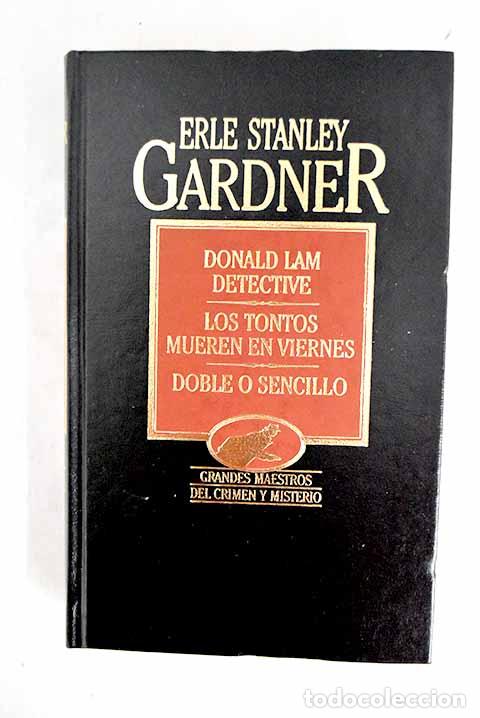 Libros: Donald Lam, detective ; Los tontos mueren en viernes ; Doble o sencillo.- Gardner, Erle Stanley