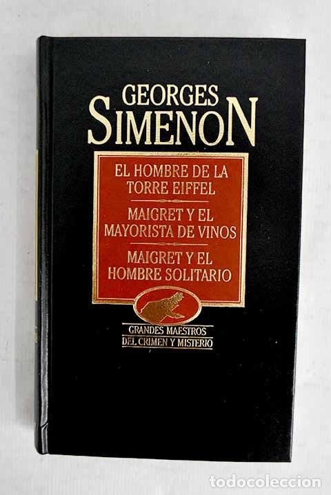 Libros: El hombre de la Torre Eiffel ; Maigret y el mayorista de vinos ; Maigret y el hombre solitario