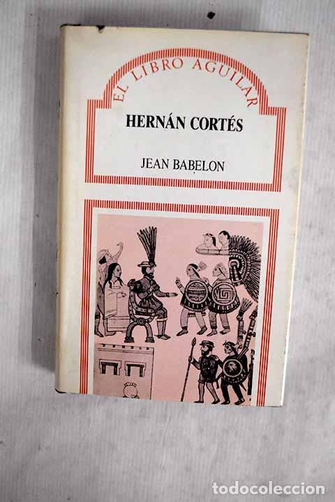 Libros: Hern&aacute;n Cort&eacute;s: Babelon, Jean.- Babelon, Jean