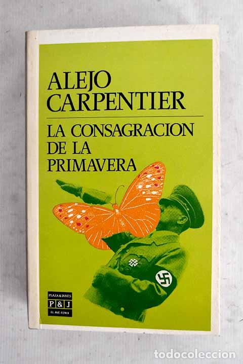 Libri di seconda mano: La consagraci&oacute;n de la primavera.- Carpentier, Alejo