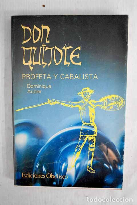 Libri di seconda mano: Don Quijote, profeta y cabalista.- Aubier, Dominique