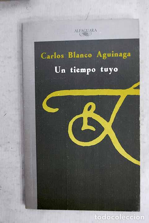 Libri di seconda mano: Un tiempo tuyo: Blanco Aguinaga, Carlos.- Blanco Aguinaga, Carlos