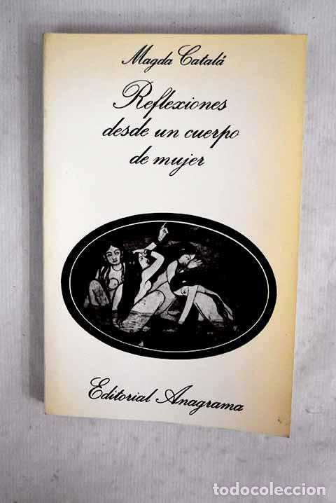 Libri di seconda mano: Reflexiones desde un cuerpo de mujer.- Catal&aacute;, Magda