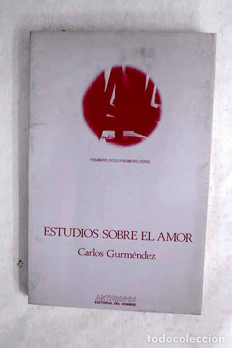 Libri di seconda mano: Estudios sobre el amor.- Gurm&eacute;ndez, Carlos