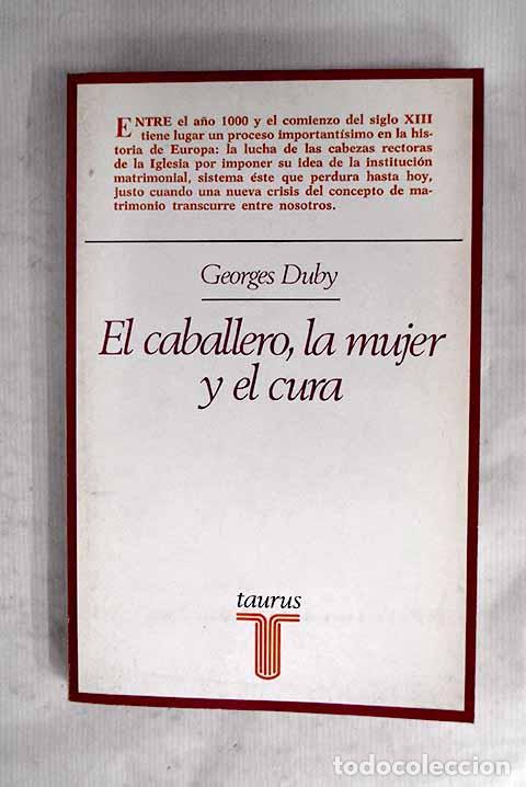Libri di seconda mano: El caballero, la mujer y el cura: el matrimonio en la Francia feudal.- Duby, Georges