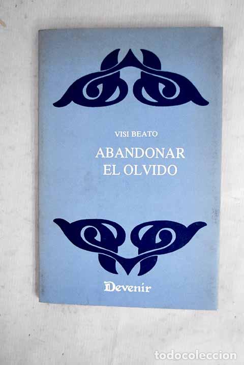 B&uuml;cher: Abandonar el olvido: BEato, Visi.- BEato, Visi