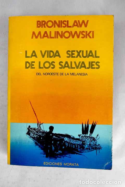B&uuml;cher: La vida sexual de los salvajes del noroeste de la Melanesia.- Malinowski, Bronislaw