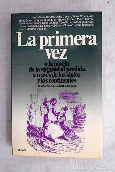 B&uuml;cher: La primera vez o la novela de la virginidad perdida a trav&eacute;s de los siglos y los continentes