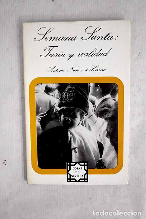 Libros: Semana Santa: teor&iacute;a y realidad.- N&uacute;&ntilde;ez de Herrera, Antonio