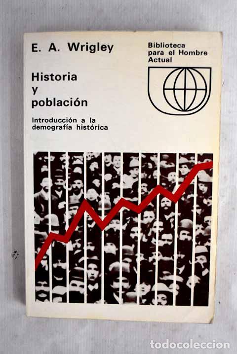 Livres: Historia y poblaci&oacute;n: introducci&oacute;n a la demograf&iacute;a hist&oacute;rica.- Wrigley, E. A.