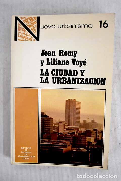 Livres: La ciudad y la urbanizaci&oacute;n.- R&eacute;my, Jean