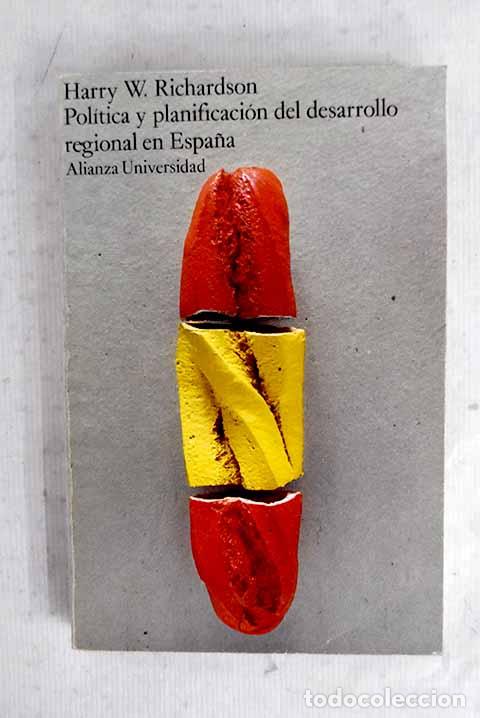 Livres: Pol&iacute;tica y planificaci&oacute;n del desarrollo regional en Espa&ntilde;a.- Richardson, Harry W.
