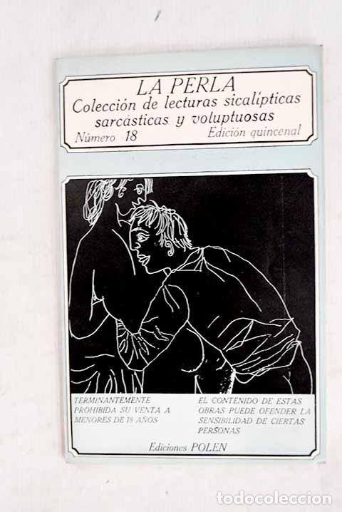 Libri di seconda mano: La Perla : colecci&oacute;n de lecturas sicalipticas, sarc&aacute;sticas y voluptuos, n&uacute;mero 18