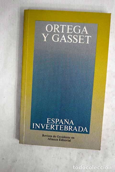 Libri di seconda mano: Espa&ntilde;a invertebrada: bosquejo de algunos pensamientos hist&oacute;ricos.- Ortega y Gasset, Jos&eacute;