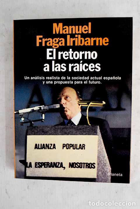 Libri di seconda mano: El retorno a las ra&iacute;ces.- Fraga Iribarne, Manuel