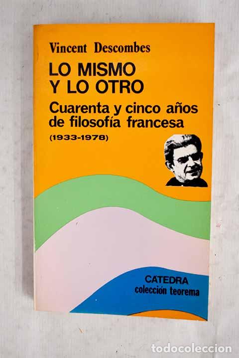 Libri di seconda mano: Lo mismo y lo otro: cuarenta y cinco a&ntilde;os de filosof&iacute;a francesa (1933-1978).- Descombes, Vincent