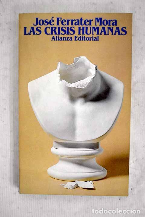 Libri di seconda mano: Las crisis humanas: Ferrater Mora, Jos&eacute;.- Ferrater Mora, Jos&eacute;