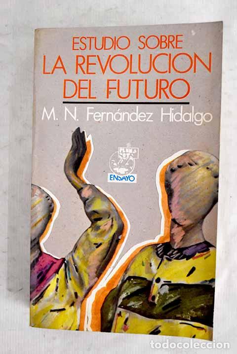Libri di seconda mano: Estudio sobre la revoluci&oacute;n del futuro.- Fern&aacute;ndez Hidalgo, Mart&iacute;n