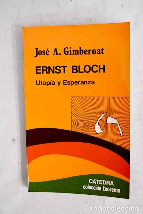 Libri di seconda mano: Ernst Bloch: utop&iacute;a y esperanza.- Gimbernat, Jos&eacute; A.