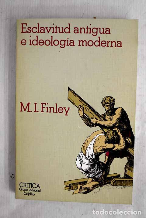 B&uuml;cher: Esclavitud antigua e ideolog&iacute;a moderna.- Finley, Moses I.