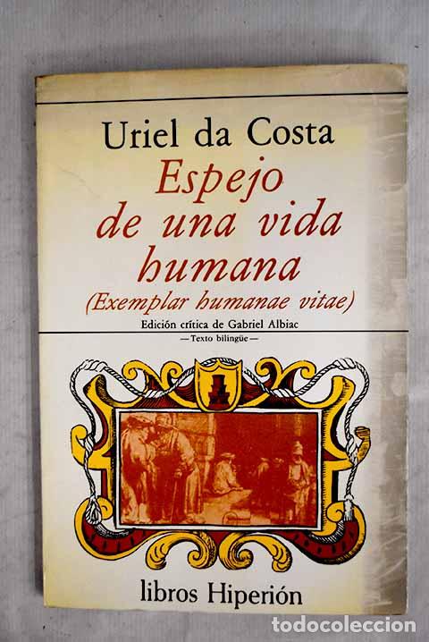 B&uuml;cher: Espejo de una vida humana: (Exemplar humanae vitae).- da Costa, Uriel