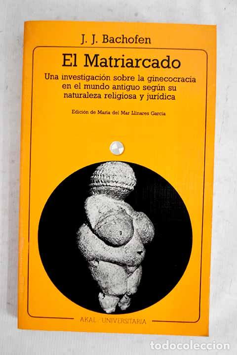 B&uuml;cher: El matriarcado: una investigaci&oacute;n sobre la ginecocracia en el mundo antiguo seg&uacute;n su naturaleza ...