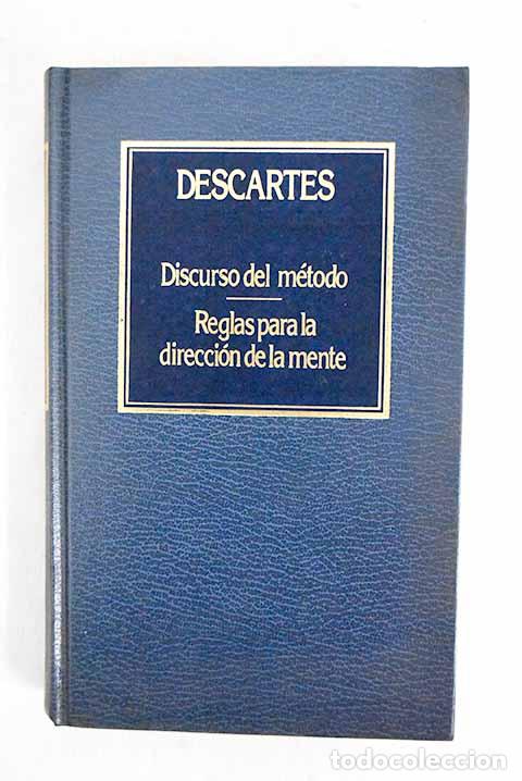 B&uuml;cher: Discurso del m&eacute;todo; Reglas para la direcci&oacute;n de la mente.- Descartes, Ren&eacute;