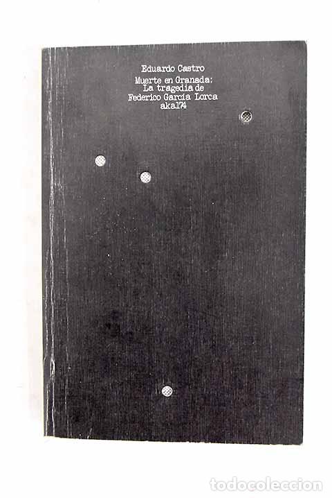 B&uuml;cher: Muerte en Granada: la tragedia de Federico Garc&iacute;a Lorca.- Castro, Eduardo