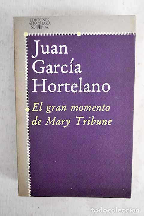 books: El gran momento de Mary Tribune.- Garc&iacute;a Hortelano, Juan
