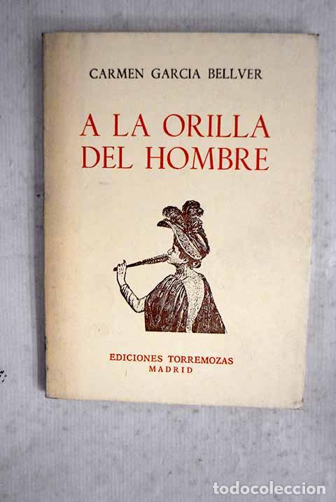 books: A la orilla del hombre.- Garc&iacute;a Bellver, Carmen