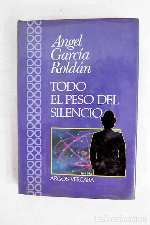 books: Todo el peso del silencio.- Garc&iacute;a Rold&aacute;n, &Aacute;ngel