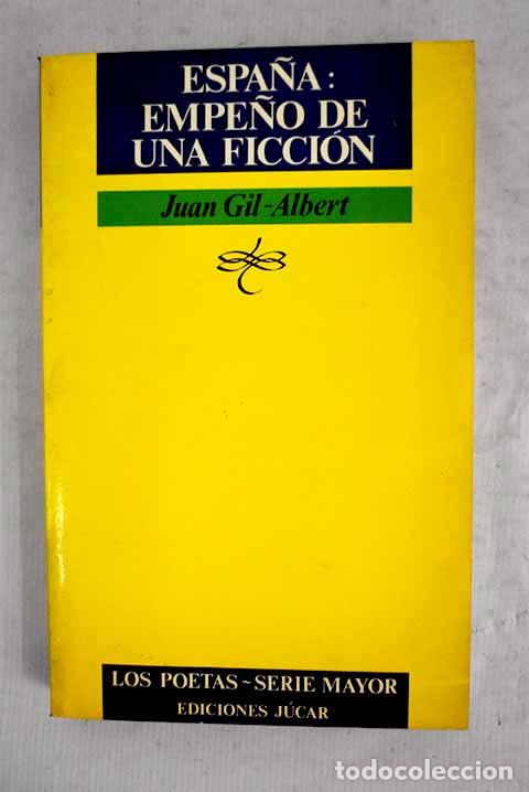 books: Espa&ntilde;a, empe&ntilde;o de una ficci&oacute;n.- Gil-Albert, Juan