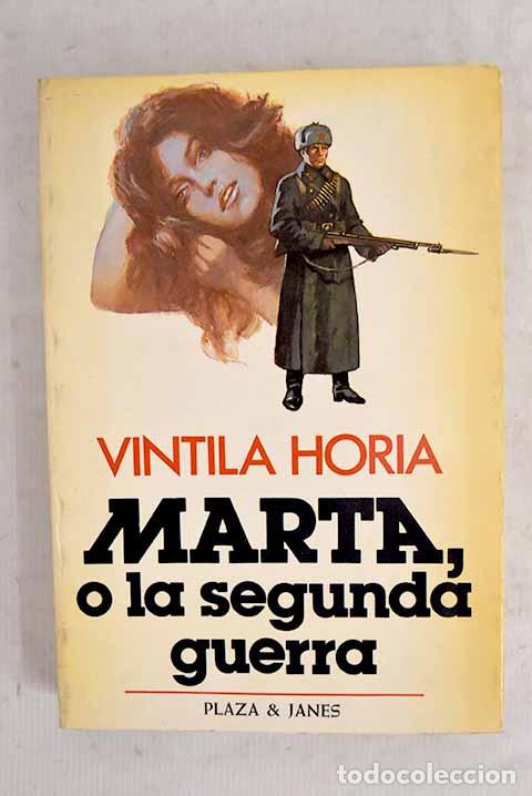 Libros: Marta, o la segunda Guerra.- Horia, Vintila
