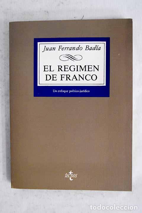 Libros: El r&eacute;gimen de Franco: un enfoque pol&iacute;tico-jur&iacute;dico.- Ferrando Bad&iacute;a, Juan