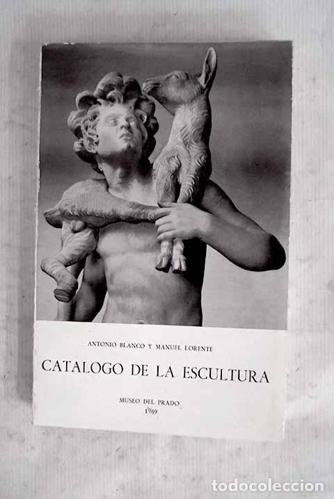 Libros: Cat&aacute;logo de la escultura.- Blanco Freijeiro, Antonio