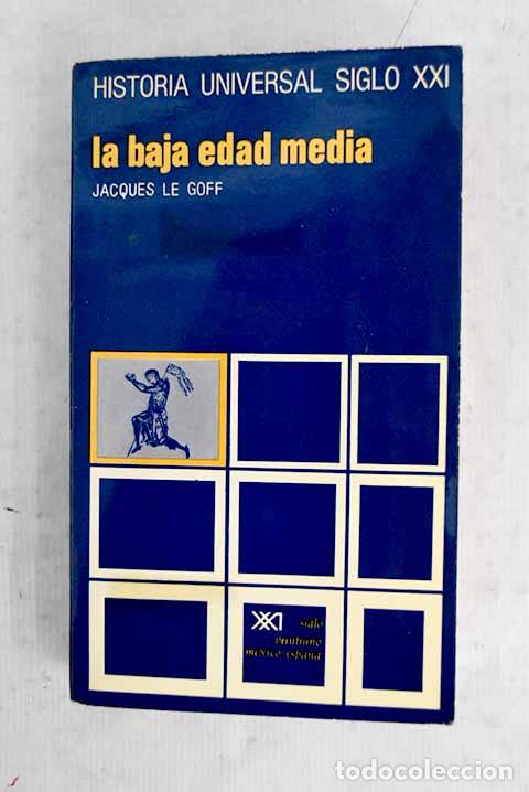 Libros: La baja edad media: Le Goff, Jacques.- Le Goff, Jacques