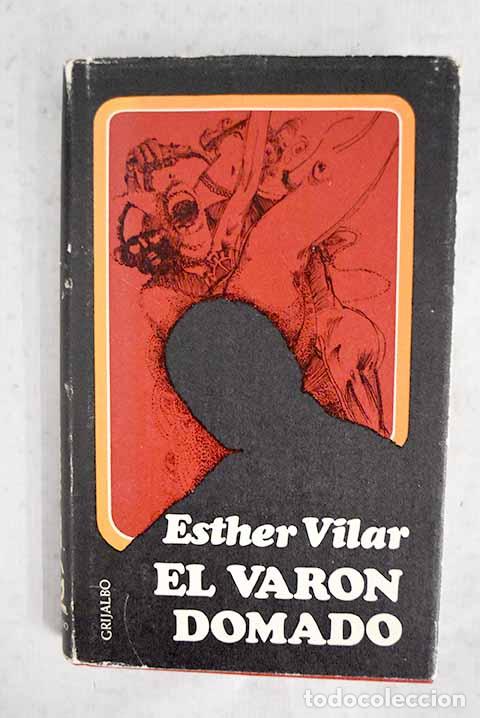 Libros: El var&oacute;n domado: Vilar, Esther.- Vilar, Esther