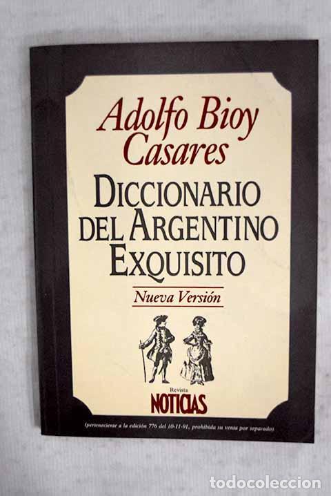 Libros: Diccionario del argentino exquisito: nueva versi&oacute;n.- Bioy Casares, Adolfo