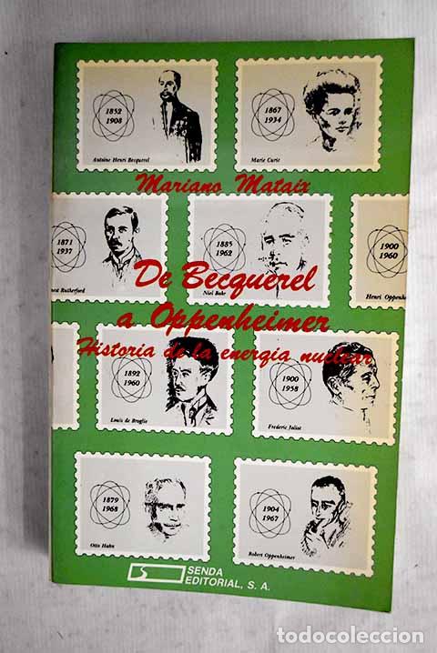 Libros: De Becquerel a Oppenheimer: historia de la energ&iacute;a nuclear.- Mataix Lorda, Mariano
