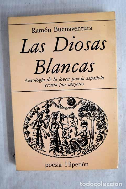 Libros: Las diosas blancas : antolog&iacute;a de la joven poes&iacute;a espa&ntilde;ola escrita por mujeres