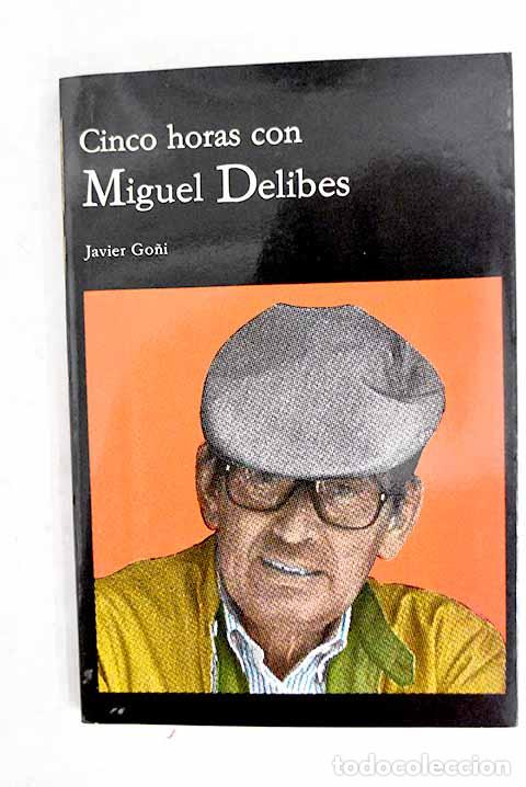 Libros: Cinco horas con Miguel Delibes.- Go&ntilde;i, Javier
