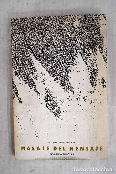 Libros: Masaje del mensaje: lingu&iacute;stica semi&oacute;tica.- Dom&iacute;nguez Rey, Antonio