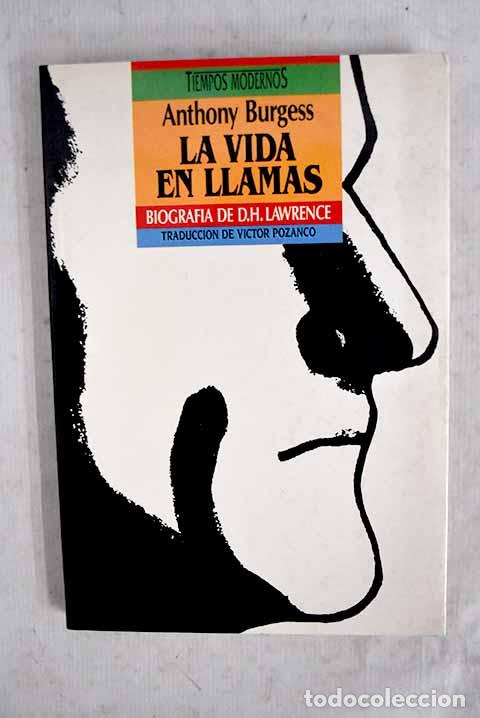 Libros: La vida en llamas: Burgess, Anthony.- Burgess, Anthony
