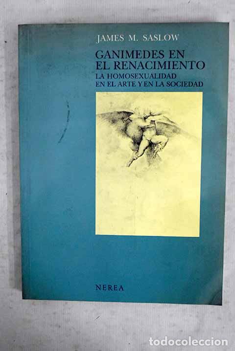 Livros em segunda m&atilde;o: Ganimedes en el Renacimiento: la homosexualidad en el arte y en la sociedad.- Saslow, James M.