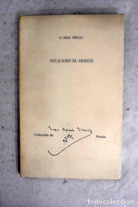 Libros: Delicioso el hereje: D&iacute;az Trillo, J. J..- D&iacute;az Trillo, J. J.