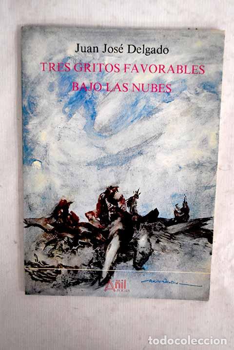 Libros: Tres gritos favorables bajo las nubes.- Delgado, Juan Jos&eacute;