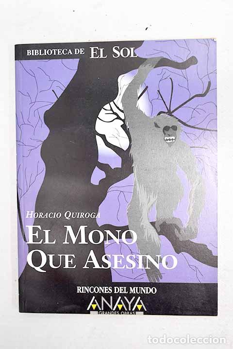Libros: El mono que asesin&oacute;: Quiroga, Horacio.- Quiroga, Horacio